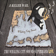 WHALING CITY SOUND SUPERBAND - KILLER WAIL: LIVE CD