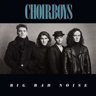 CHOIRBOYS - BIG BAD NOISE CD