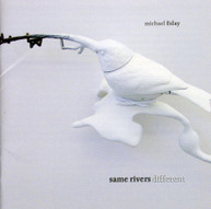 MICHAEL FIDAY - SAME RIVERS DIFFERENCE CD