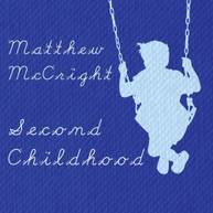 MATTHEW MCCRIGHT - SECOND CHILDHOOD CD