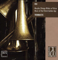 REX TROMBASTIC - MUSIC OF THE POLISH GOLDEN AGE CD