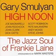 GARY SMULYAN - HIGH NOON: JAZZ SOUL OF FRANKIE LAINE CD