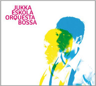 JUKKA ESKOLA - ORQUESTA BOSSA CD