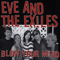 EVE & EXILES - BLOW YOUR MIND CD