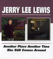 JERRY LEE LEWIS - ANOTHER PLACE ANOTHER SHE STILL COMES AROUND CD
