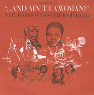 NEW HARMONY SISTERHOOD BAND - ...AND AIN'T I A WOMAN? CD