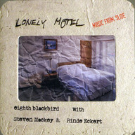 MACKEY EIGHTH BLACKBIRD ECKERT - LONELY MOTEL: MUSIC FROM SLIDE CD
