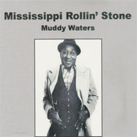 MUDDY WATERS - MISSISSIPPI ROLLIN STONE CD
