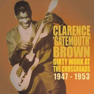 CLARENCE BROWN - DIRTY WORKS AT THE CROSSROADS 1947-1953 CD