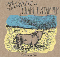 J.D. WILKES CHARLIE STAMPER - CATTLE IN THE CANE CD