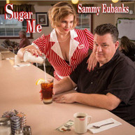 SAMMY EUBANKS - SUGAR ME CD