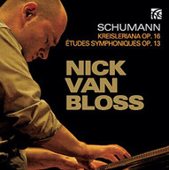 SCHUMANN NICK VAN - SCHUMANN: KREISLERA OP.16 BLOSS - SCHUMANN: CD