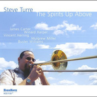 STEVE TURRE - SPIRITS UP ABOVE CD