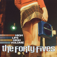 FORTY -FIVES - HIGH LIFE HIGH VOLUME CD