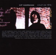 KIP HANRAHAN - COUP DE TETE CD