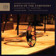 HANDEL ACADEMY OF ANCIENT MUSIC EGARR - BIRTH OF THE SYMPHONY: CD