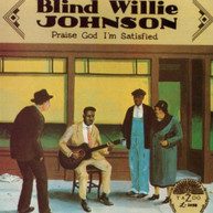 BLIND WILLIE JOHNSON - PRAISE GOD I'M SATISFIED CD
