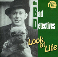 BAD DETECTIVES - LOOK AT LIFE CD
