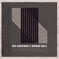 DOC CHEATHAM GEORGE KELLY - LIVE IN NEW YORK 1985 CD