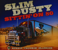 SLIM DUSTY - SITTIN' ON 80 (80 AUSSIE TRUCKIN' CLASSICS) CD