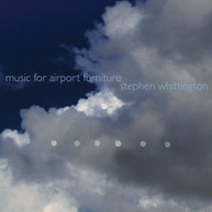 WHITTINGTON ZEPHYR QUARTET - MUSIC FOR AIRPORT FURNITURE (DIGIPAK) CD