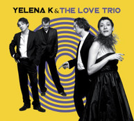 YELENA K & LOVE TRIO - YELENA K & LOVE TRIO (DIGIPAK) CD