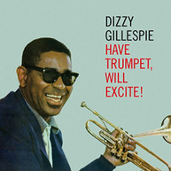 DIZZY GILLESPIE - HAVE TRUMPET WILL EXCITE CD