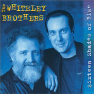 WHITELEY BROTHERS - SIXTEEN SHADES OF BLUE CD
