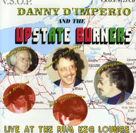 DANNY D'IMPERIO - UPSTATE BURNERS LIVE AT THE RUM KEG LOUNGE CD