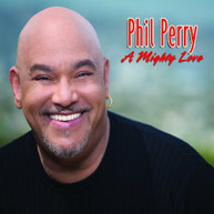 PHIL PERRY - MIGHTY LOVE CD