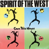 SPIRIT OF THE WEST - SAVE THIS HOUSE CD