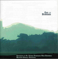 UNIVERSITY OF ST THOMAS SYMPHONIC WIND ENSEMBLE - OUT OF NOWHERE CD