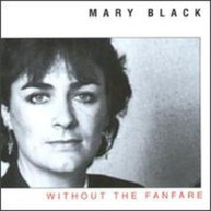 MARY BLACK - WITHOUT THE FANFARE CD