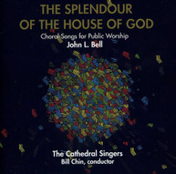 JOHN L. BELL - SPLENDOUR OF THE HOUSE OF GOD CD