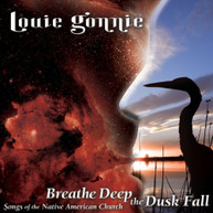 LOUIE GONNIE - BREATHE DEEP THE DUSK FALL: SONGS OF THE NATIVE CD