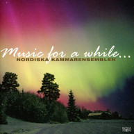 NORDIC CHAMBER ENSEMBLE - MUSIC FOR A WHILE CD