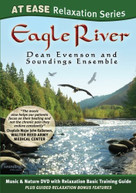 DEAN EVENSON &  SOUNDINGS ENSEMBLE - EAGLE RIVER: AT EASE RELAXATION DVD