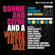 FRANK WILDHORN & FRIENDS - BONNIE & CLYDE & A WHOLE LOTTA JAZZ: LIVE 54 CD