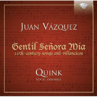 VASQUEZ QUINK VOCAL ENSEMBLE - GENTIL SENORA MIA: 16TH - GENTIL SENORA CD