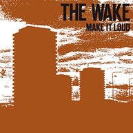 WAKE - MAKE IT LOUD CD