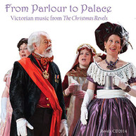 CHRISTMAS REVELS - FROM PARLOUR TO PALACE: VICTORIAN MUSIC FROM THE CD