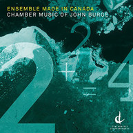 BURGE ENSEMBLE MADE IN CANADA - CHAMBER MUSIC OF JOHN BURGE CD