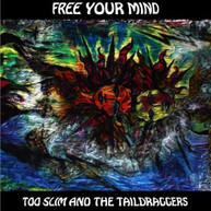 TOO SLIM & TAILDRAGGERS - FREE YOUR MIND CD