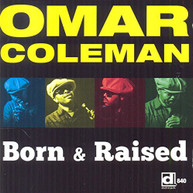 OMAR COLEMAN - BORN & RAISED CD