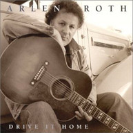 ARLEN ROTH - DRIVE IT HOME CD