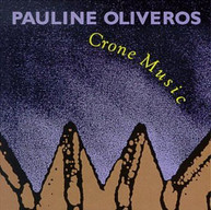 PAULINE OLIVEROS - CRONE MUSIC CD