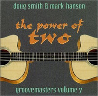 DOUG SMITH MARK HANSON - POWER OF TWO: GROOVEMASTERS 7 CD