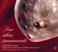 STROZZI MONTEVERDI FORQUERAY ENSEMBLE KAIROS - DUE ALME INNAMORATE CD