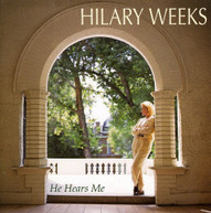 HILARY WEEKS - HE HEARS ME CD