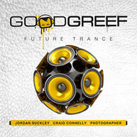 JORDAN SUCKLEY CRAIG CONNELLY - GOODGREEF FUTURE TRANCE CD